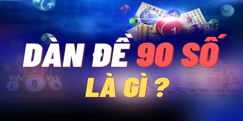 Dàn đề 90 số bất bại là gì?